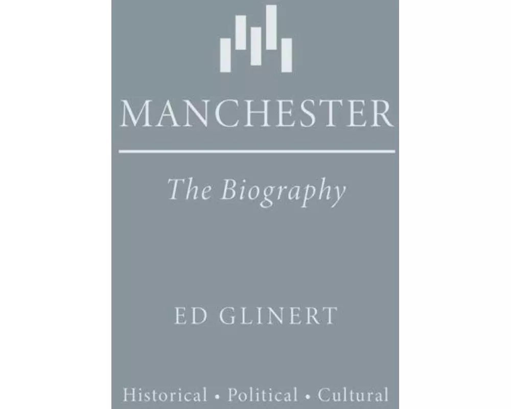 Manchester : The Biography