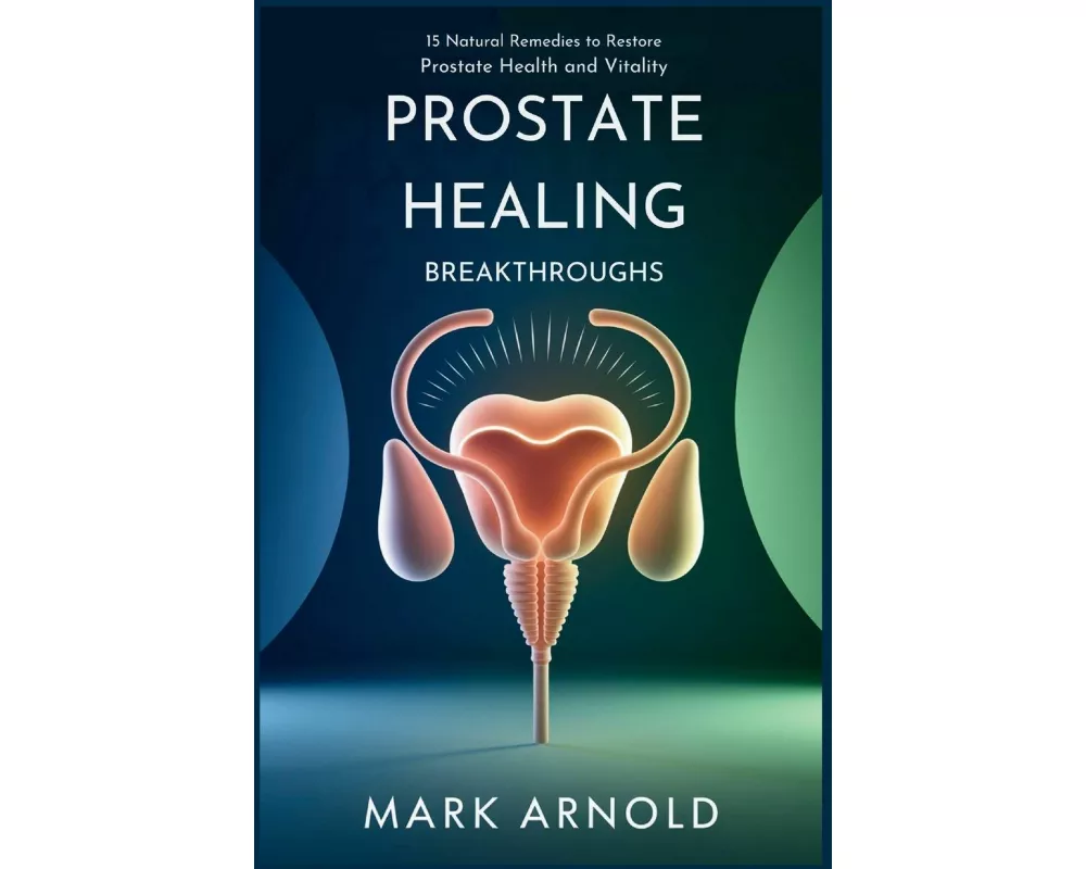 Prostate Healing Breakthroughs