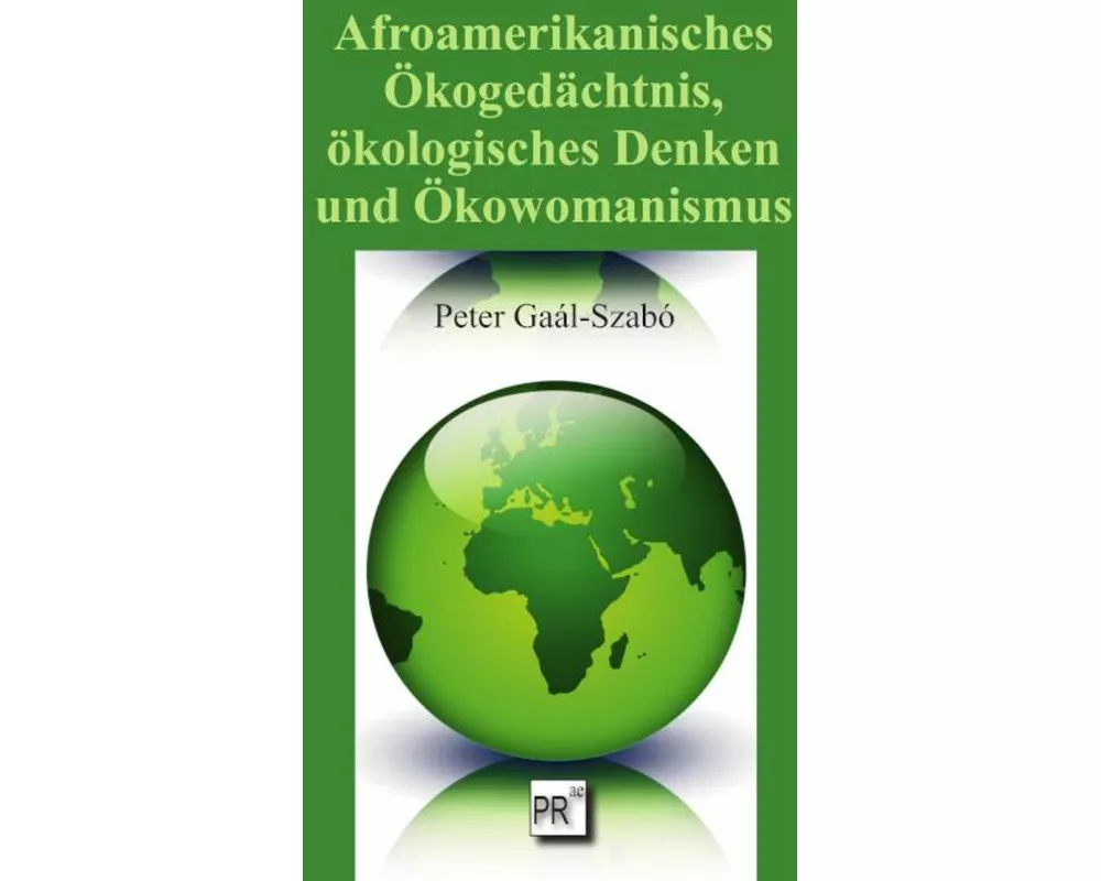 Afroamerikanisches Ökogedächtnis, ökologisches Denken und Ökowomanismus