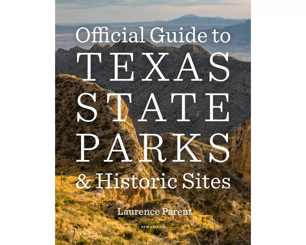 Official Guide to Texas State Parks and Historic Sites
