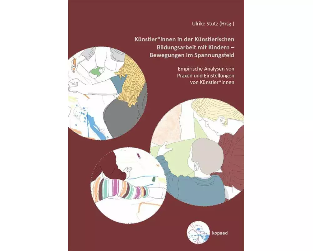 Künstler*innen in der Künstlerischen Bildungsarbeit mit Kindern - Bewegungen im Spannungsfeld