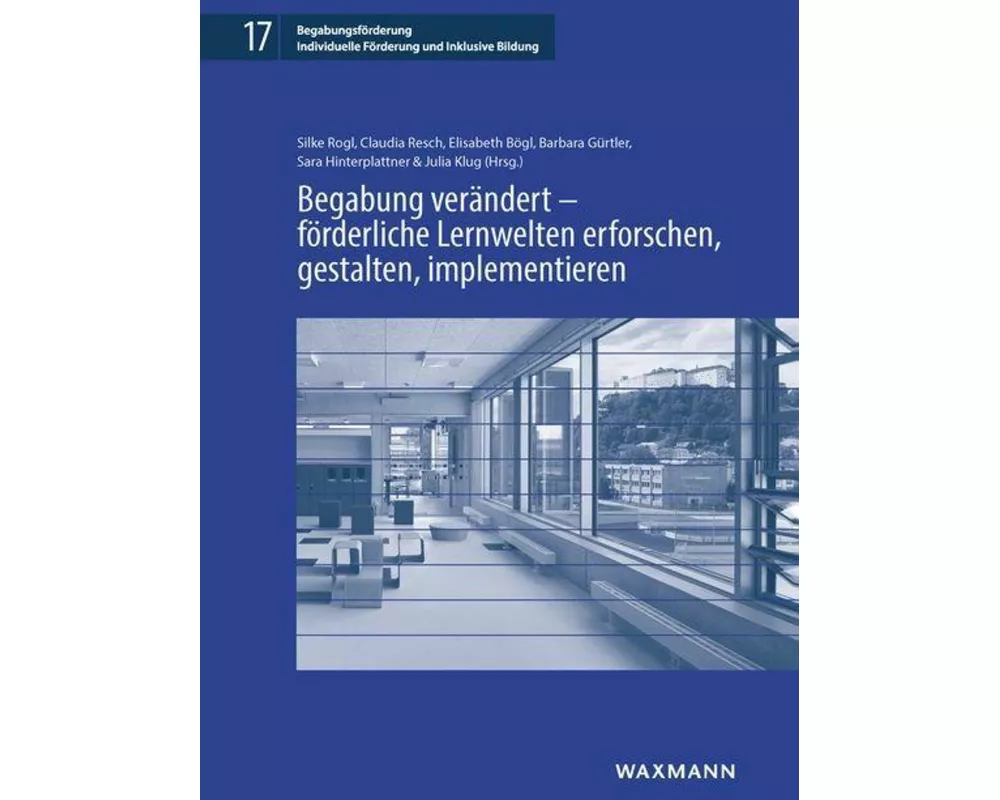 Begabung verändert - förderliche Lernwelten erforschen, gestalten, implementieren