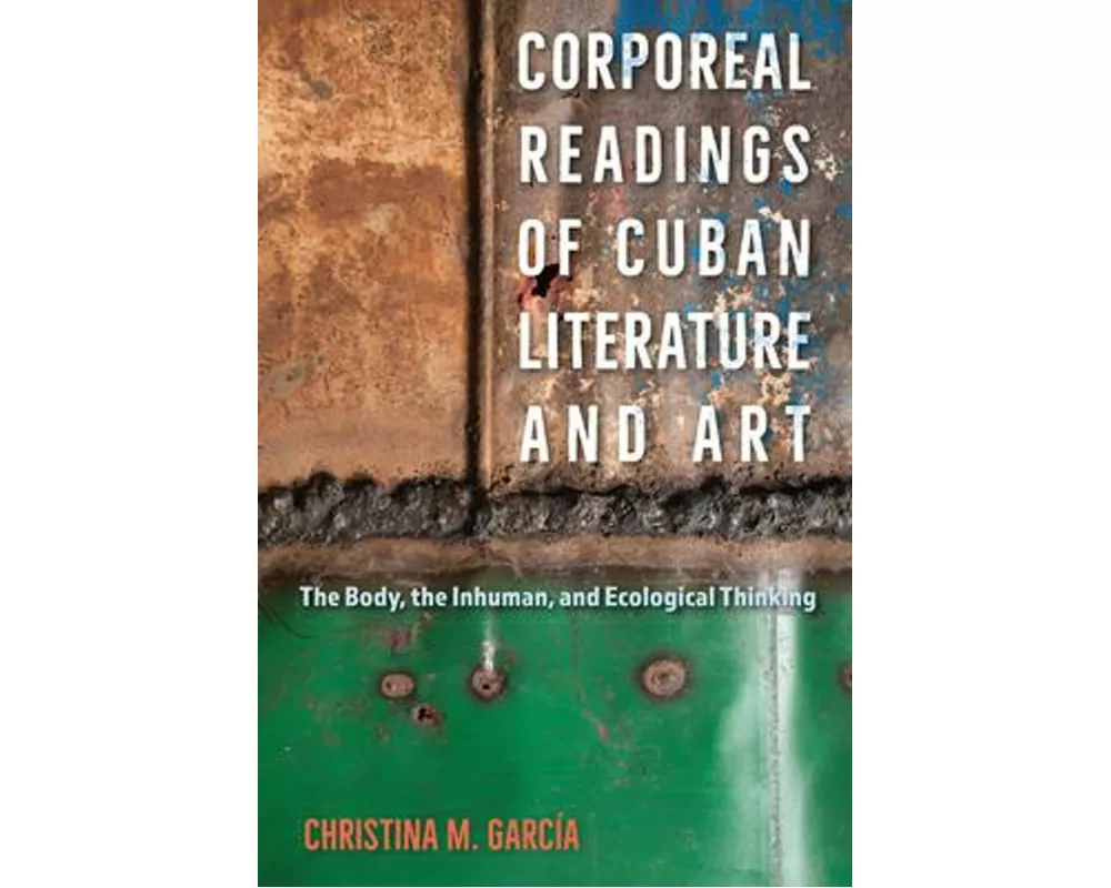 Corporeal Readings of Cuban Literature and Art