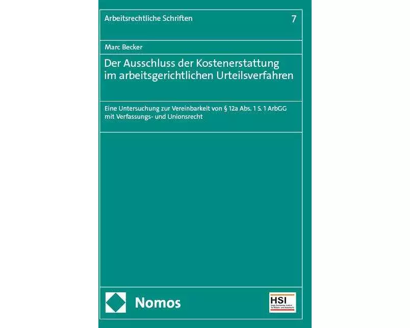 Der Ausschluss der Kostenerstattung im arbeitsgerichtlichen Urteilsverfahren