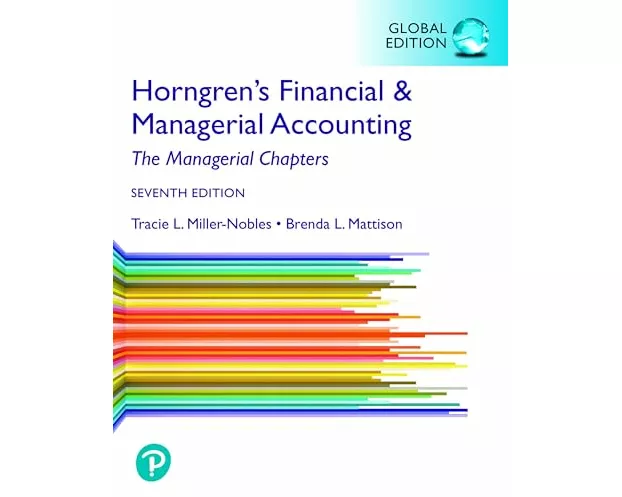 Horngren's Financial & Managerial Accounting, The Managerial Chapters, Global Edition + MyLab Accounting with Pearson eText