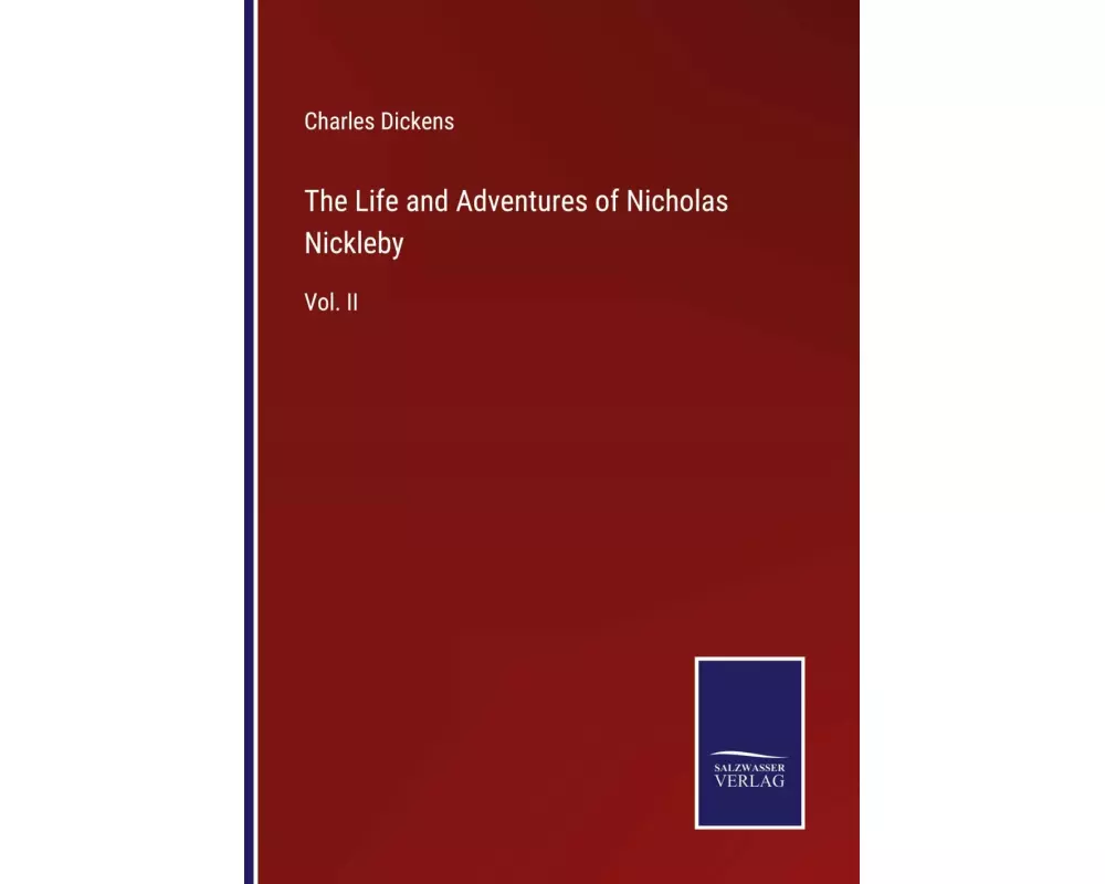 The Life and Adventures of Nicholas Nickleby