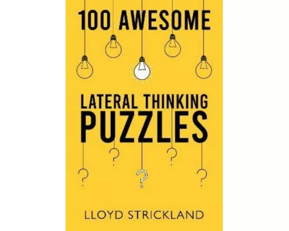100 Awesome Lateral Thinking Puzzles