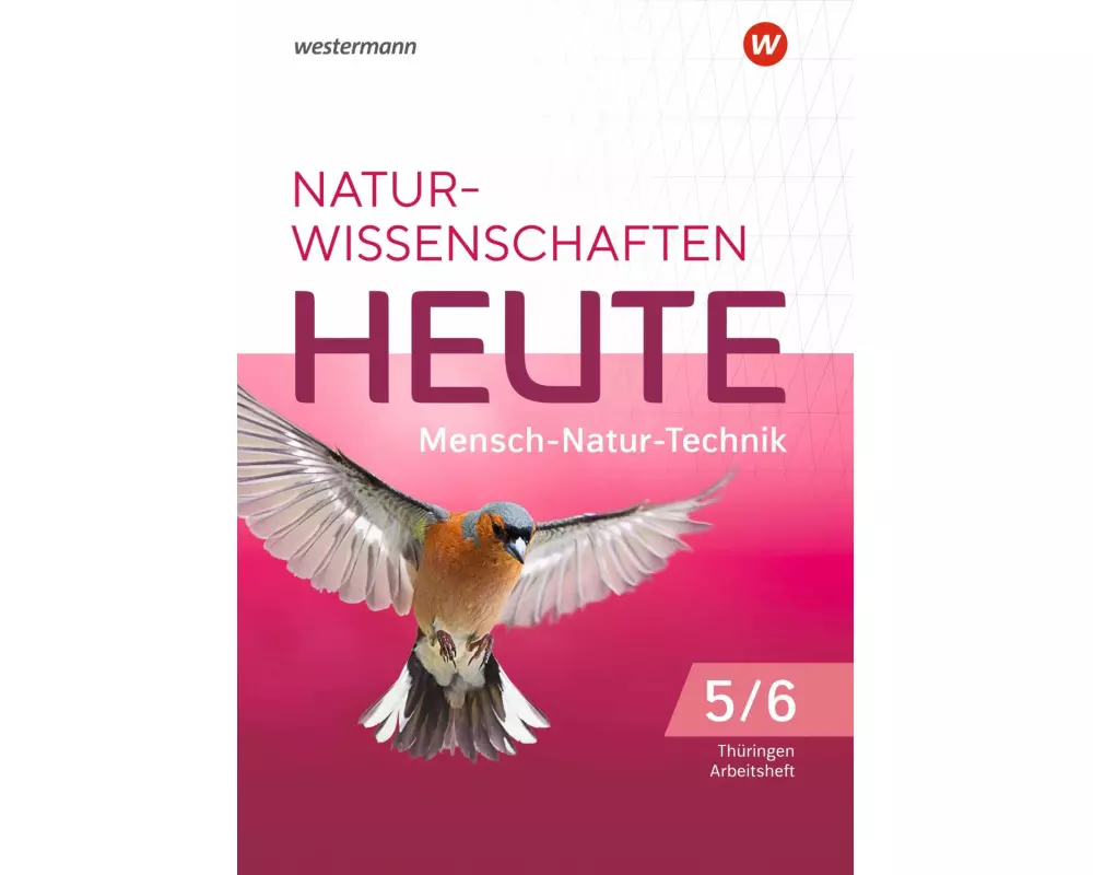 Naturwissenschaften Heute - Mensch-Natur-Technik -Ausgabe 2022 für Gymnasien in Thüringen