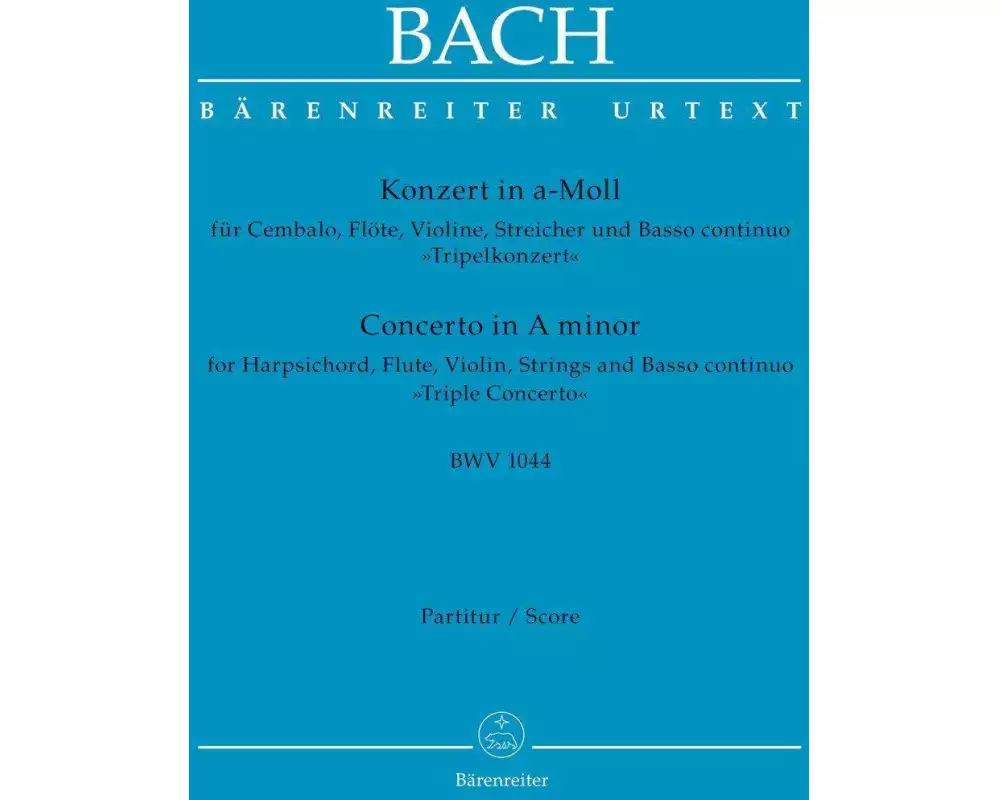 Konzert für Cembalo, Flöte, Violine, Streicher und Basso continuo a-Moll BWV 1044 "Tripelkonzert"