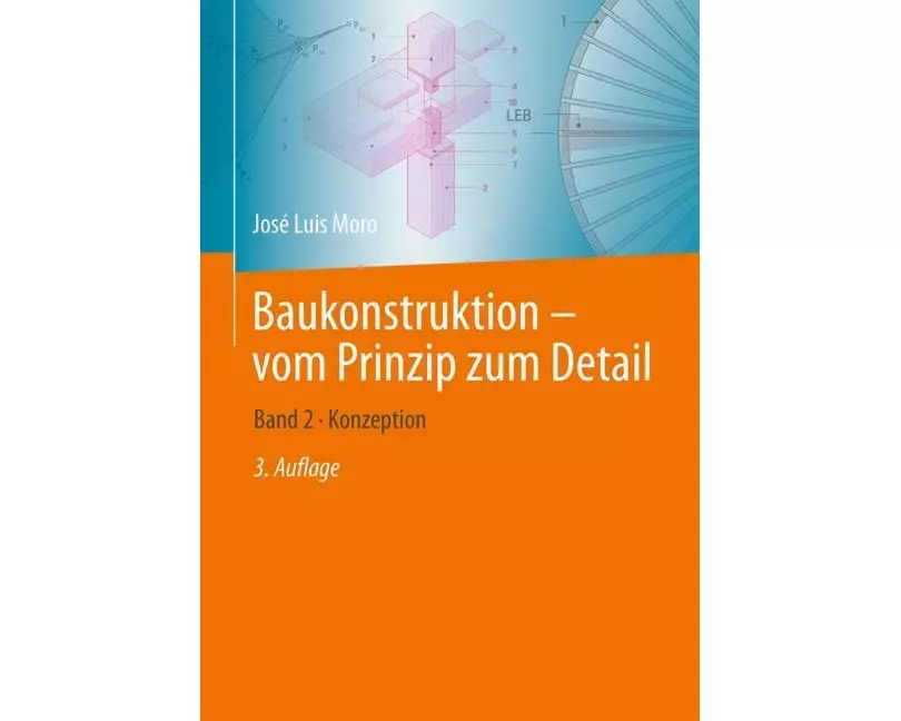 Baukonstruktion - vom Prinzip zum Detail
