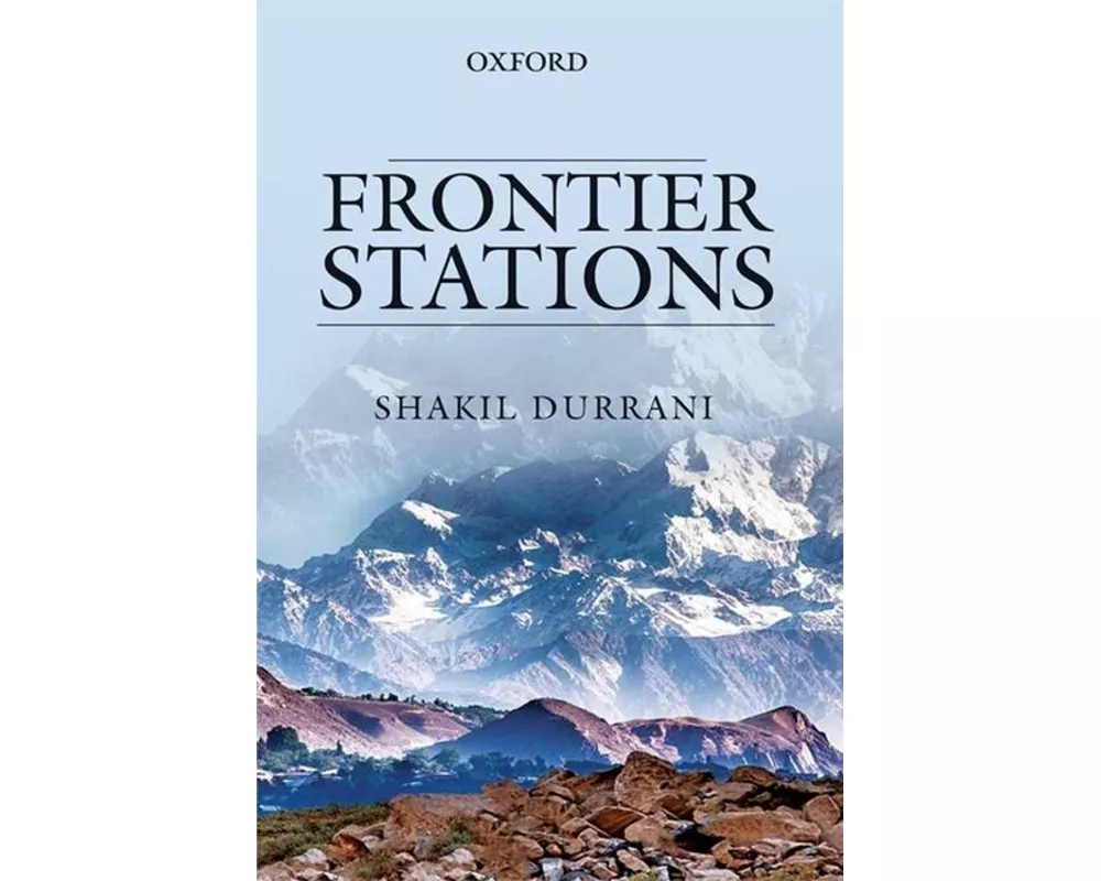 Frontier Stations: An Account of Public Service in Pakistan