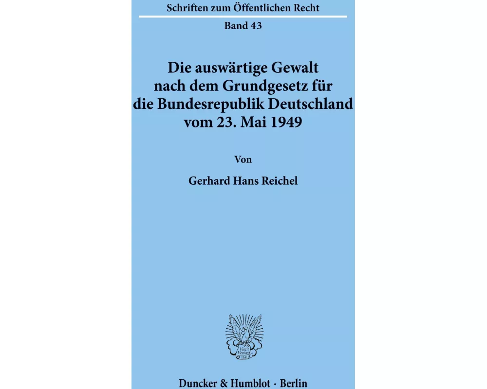 Die auswärtige Gewalt nach dem Grundgesetz für die Bundesrepublik Deutschland vom 23. Mai 1949