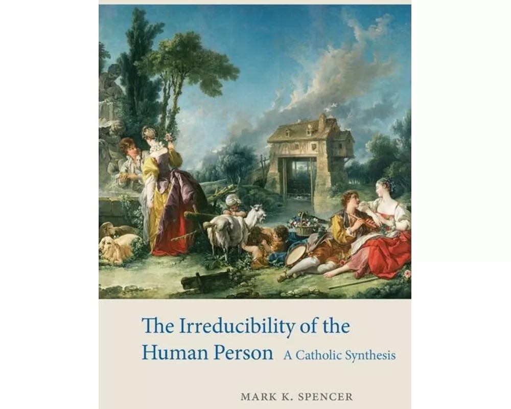 The Irreducibility of the Human Person