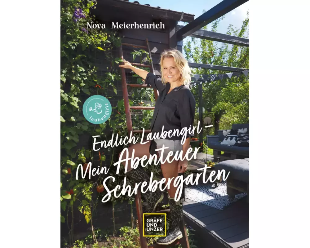 Endlich Laubengirl - Mein Abenteuer Schrebergarten