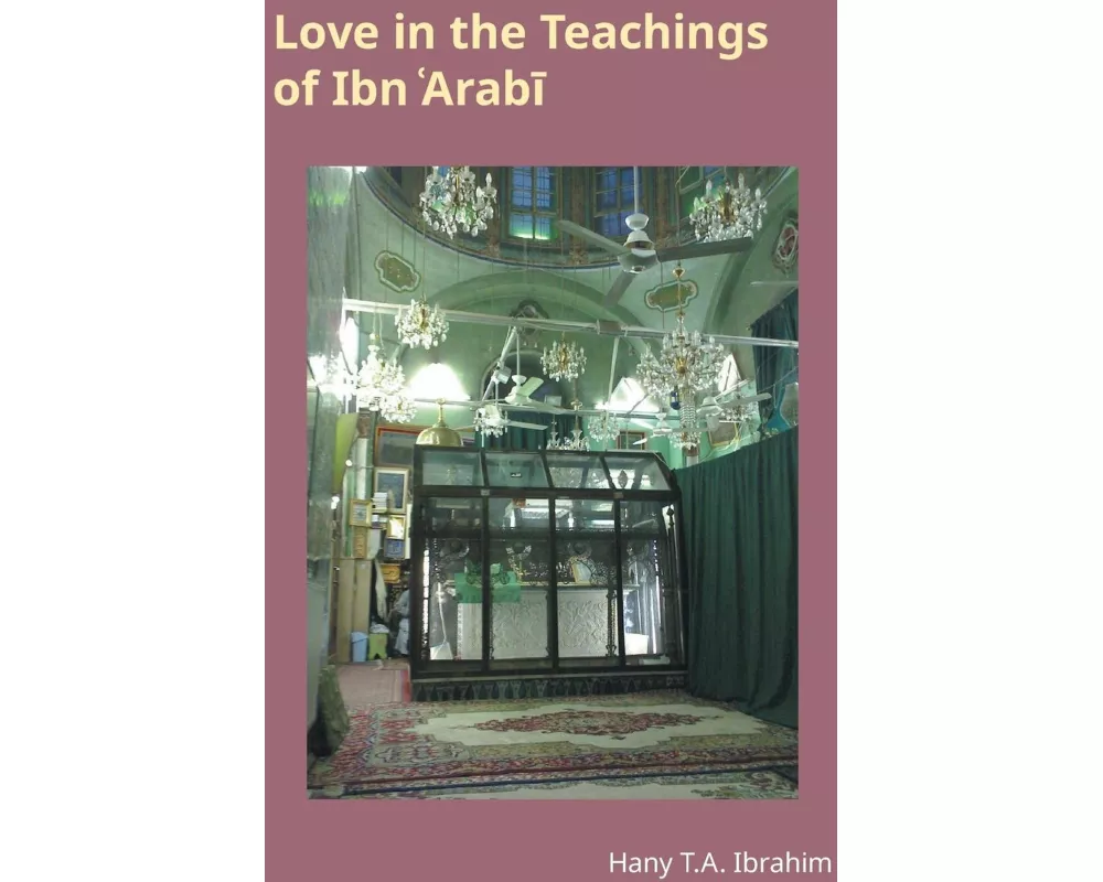 Love in the Teachings of Ibn 'Arabi
