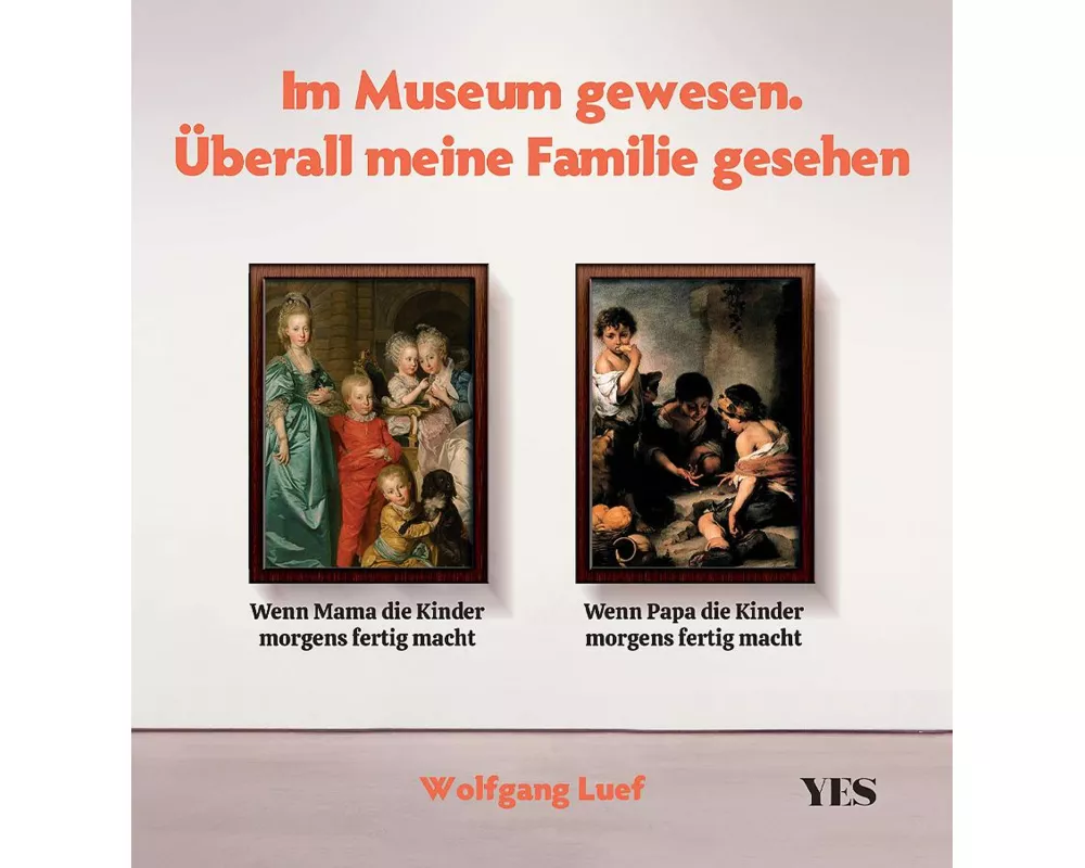Im Museum gewesen. Überall meine Familie gesehen