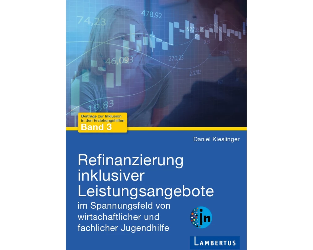 Refinanzierung inklusiver Leistungsangebote im Spannungsfeld von wirtschaftlicher und fachlicher Jugendhilfe