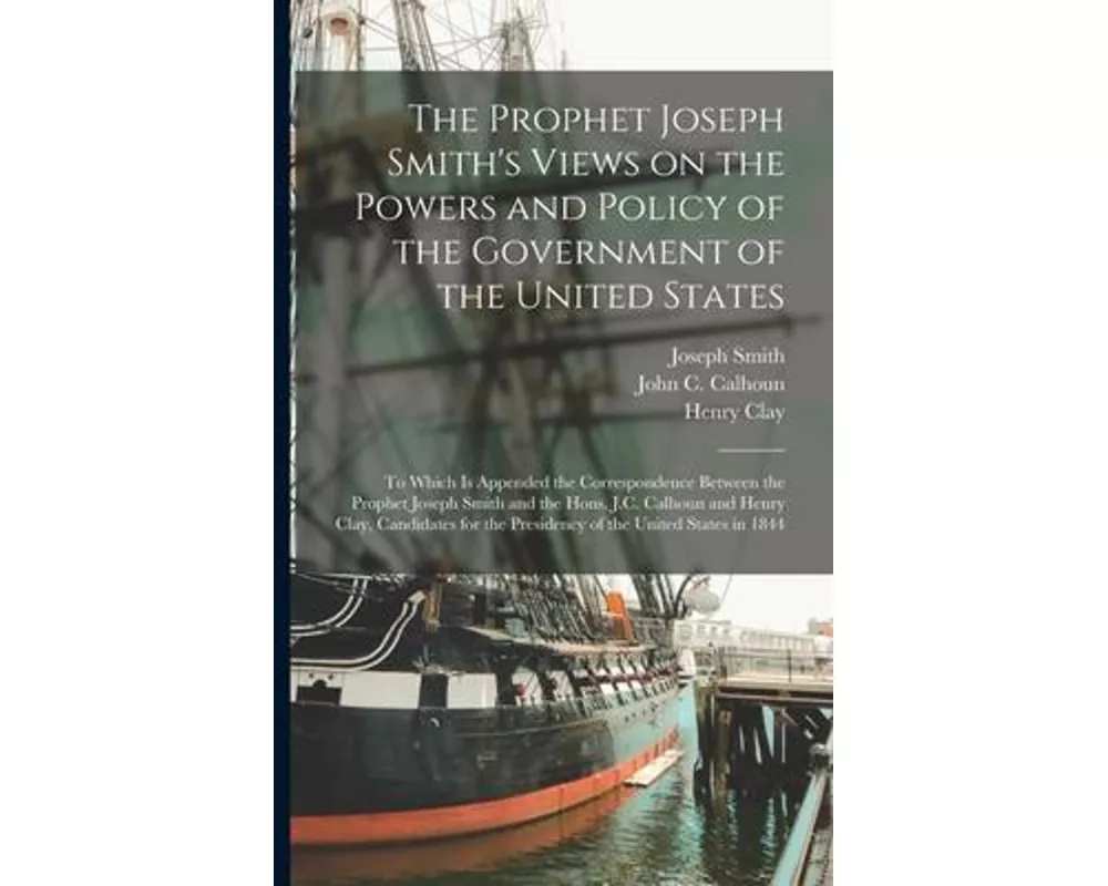 The Prophet Joseph Smith's Views on the Powers and Policy of the Government of the United States