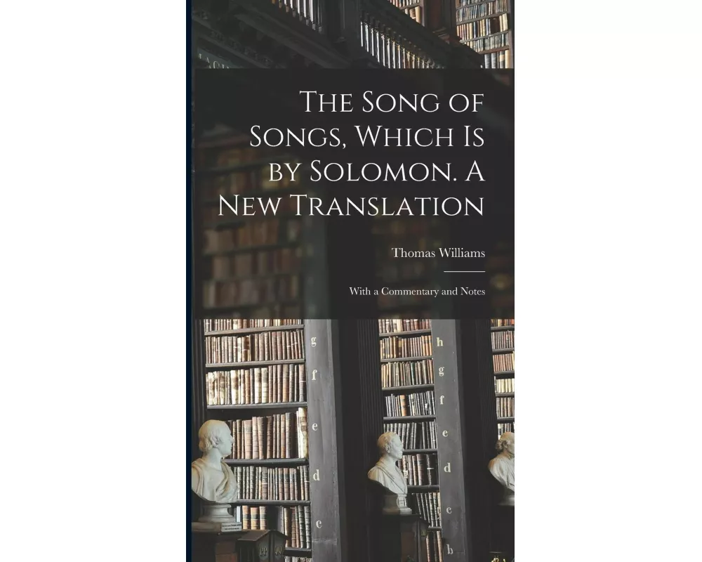 The Song of Songs, Which is by Solomon. A New Translation