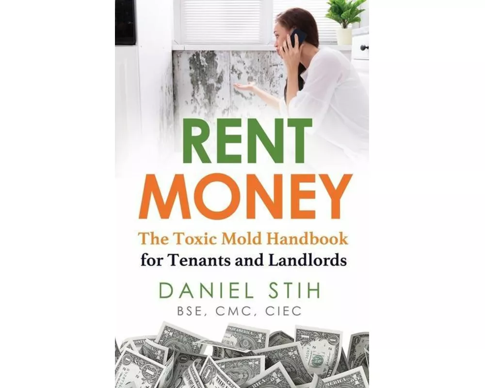 Rent Money: The Toxic Mold Handbook for Tenants and Landlords