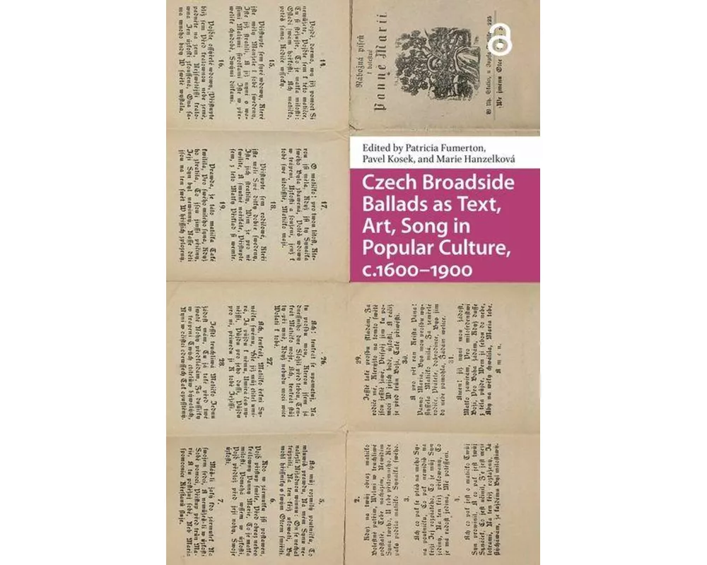 Czech Broadside Ballads as Text, Art, Song in Popular Culture, c.1600-1900