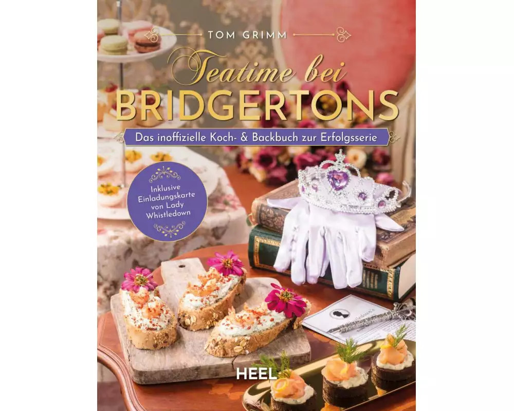 Teatime bei Bridgertons - Das inoffizielle Koch- und Backbuch zur Netflix Erfolgsserie Bridgerton