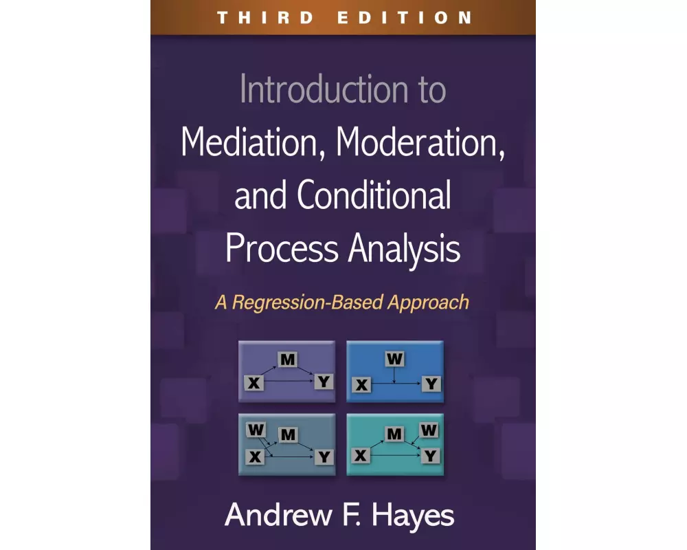 Introduction to Mediation, Moderation, and Conditional Process Analysis, Third Edition