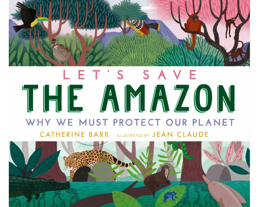 Let's Save the Amazon: Why we must protect our planet
