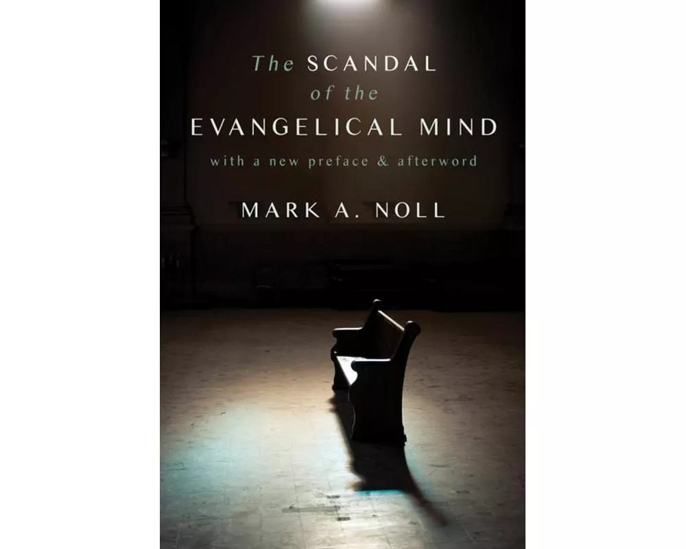 The Scandal of the Evangelical Mind