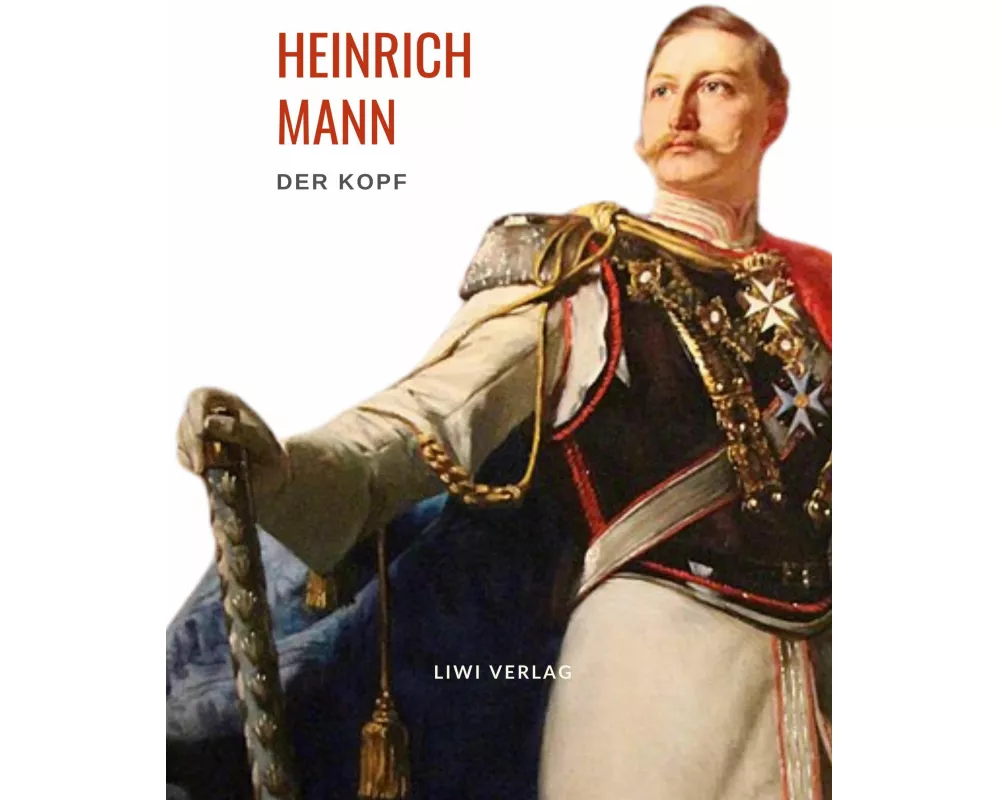 Heinrich Mann: Der Kopf. Vollständige Neuausgabe