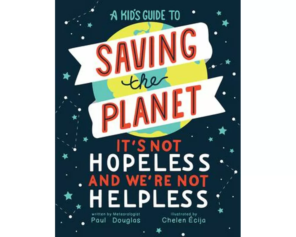 A Kid's Guide to Saving the Planet