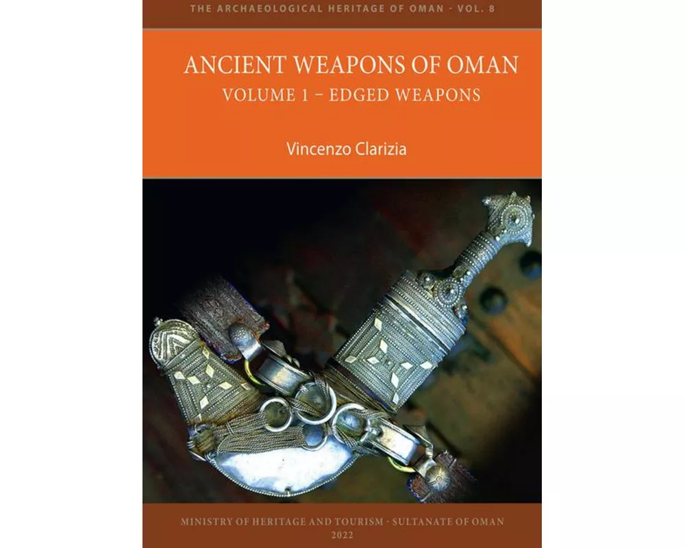 Ancient Weapons of Oman. Volume 1: Edged Weapons
