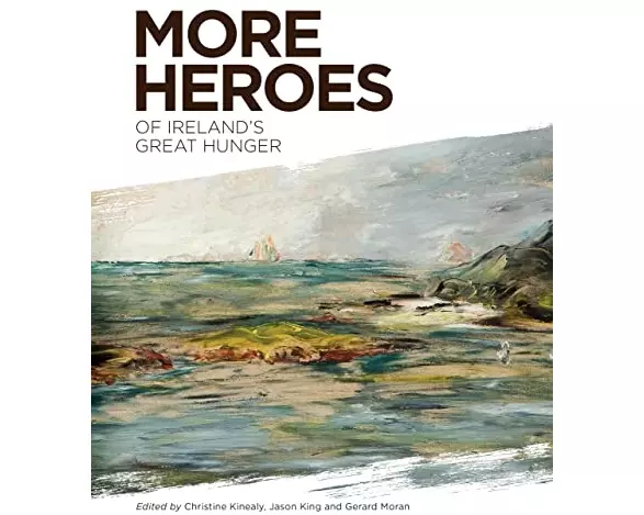 More Heroes of Ireland's Great Hunger