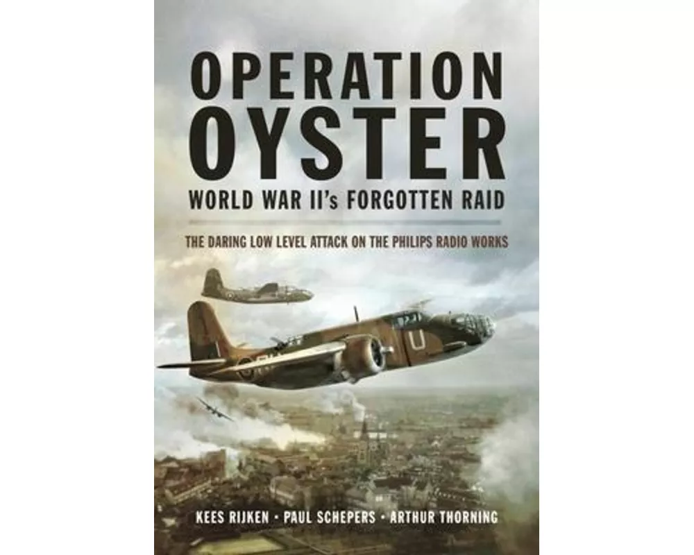 Operation Oyster: WW II's Forgotten Raid