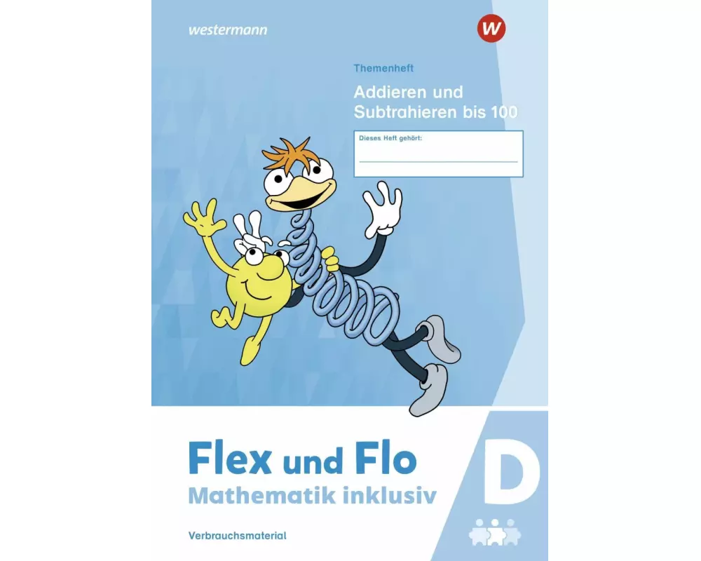Flex und Flo - Mathematik inklusiv. Addieren und Subtrahieren bis 100 D