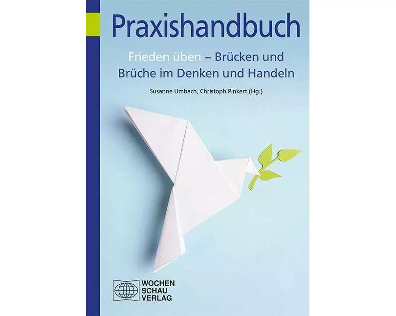 Frieden üben - Brücken und Brüche im Denken und Handeln