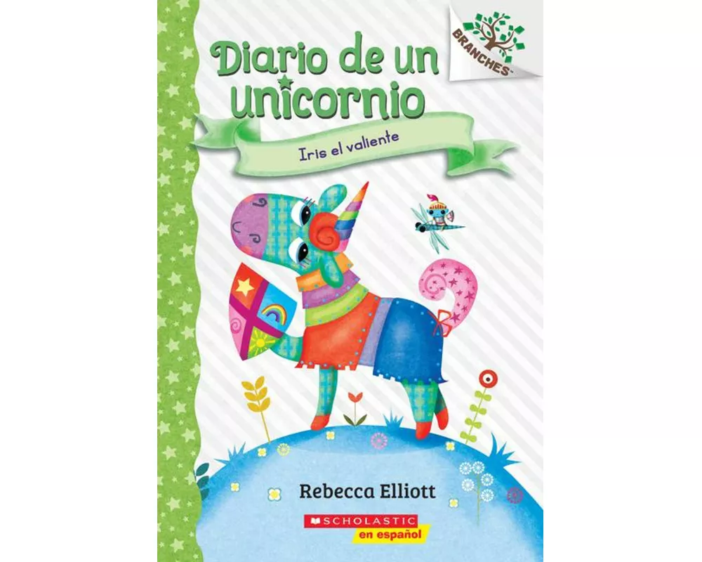 Diario de Un Unicornio #3: Iris El Valiente (Bo the Brave)