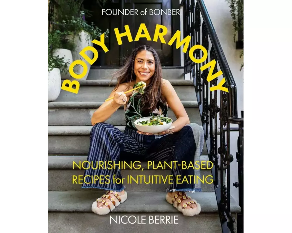 Body Harmony: Nourishing, Plant-Based Recipes for Intuitive Eating