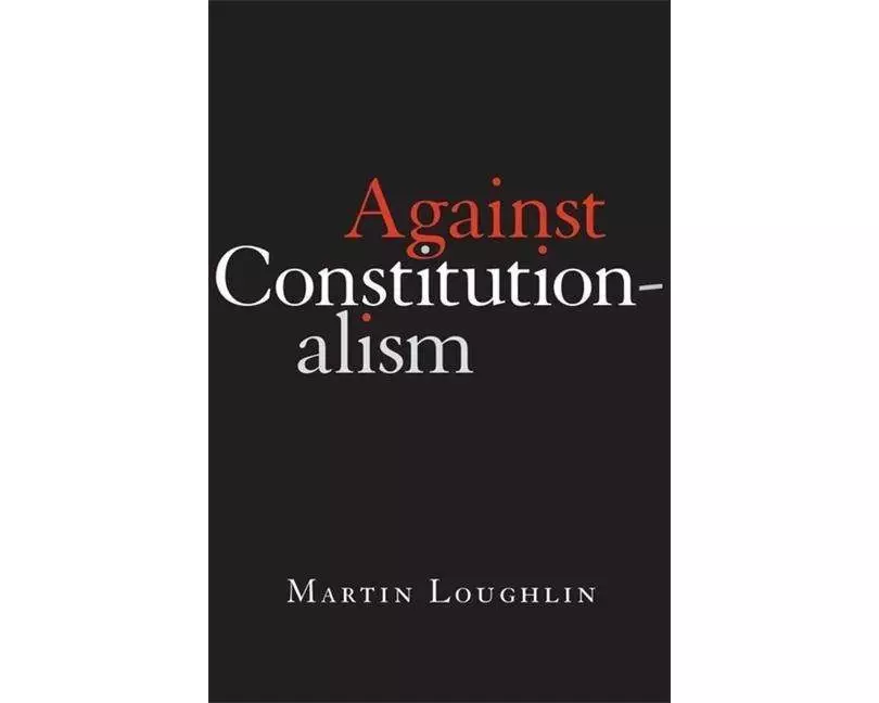 Against Constitutionalism