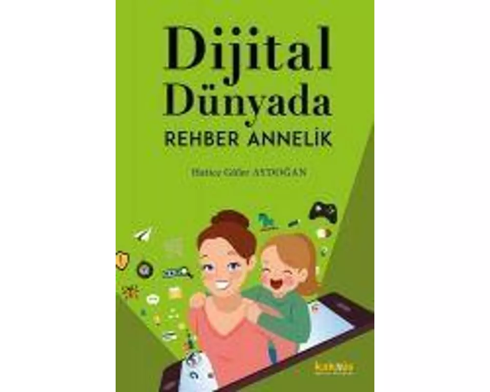 Dijital Dünyada Rehber Annelik
