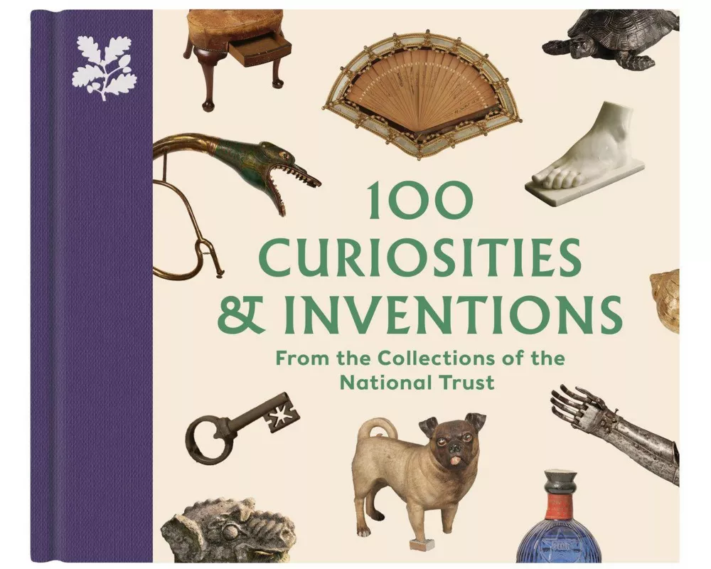 100 Curiosities & Inventions from the Collections of the National Trust