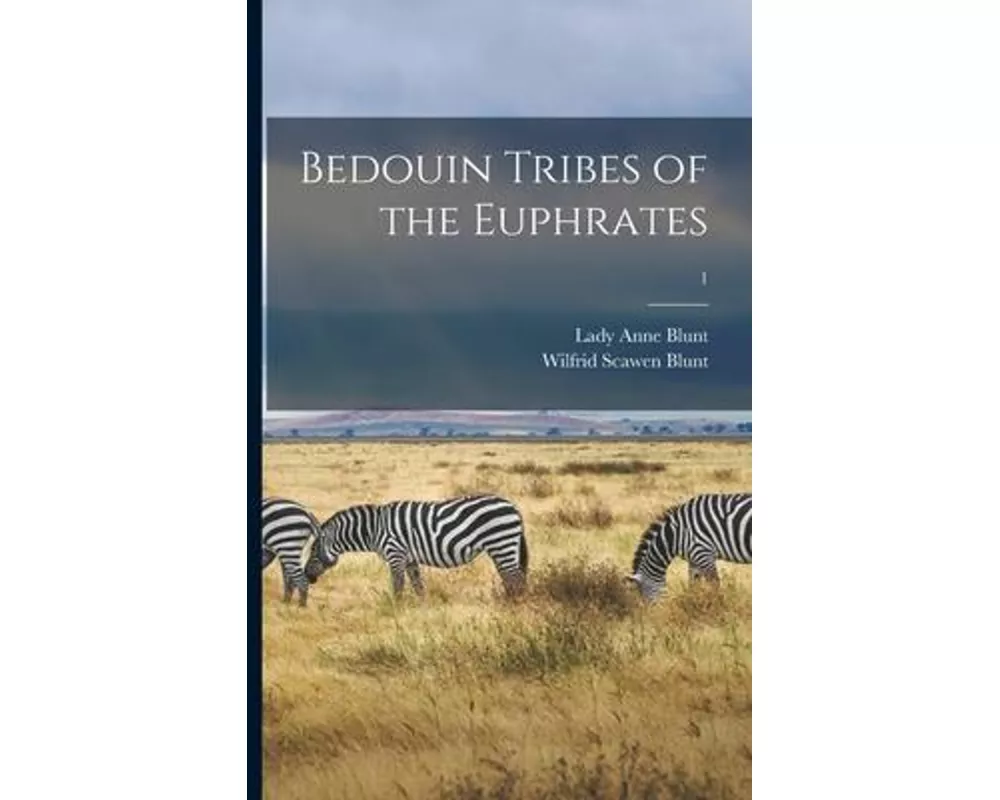 Bedouin Tribes of the Euphrates; 1
