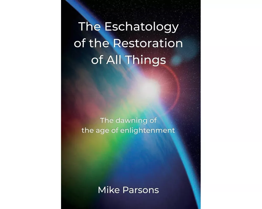 The Eschatology of the Restoration of All Things