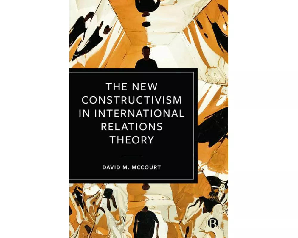The New Constructivism in International Relations Theory