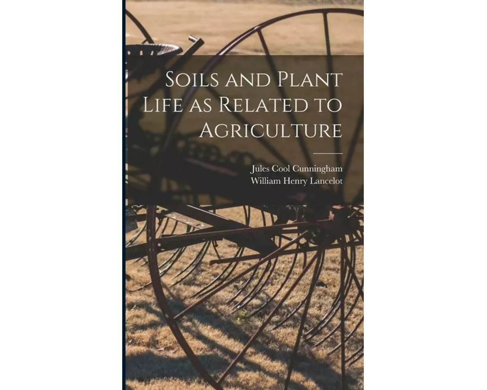 Soils and Plant Life as Related to Agriculture