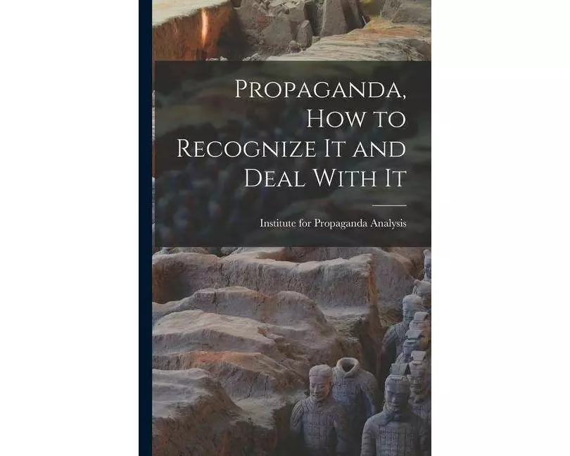 Propaganda, How to Recognize It and Deal With It