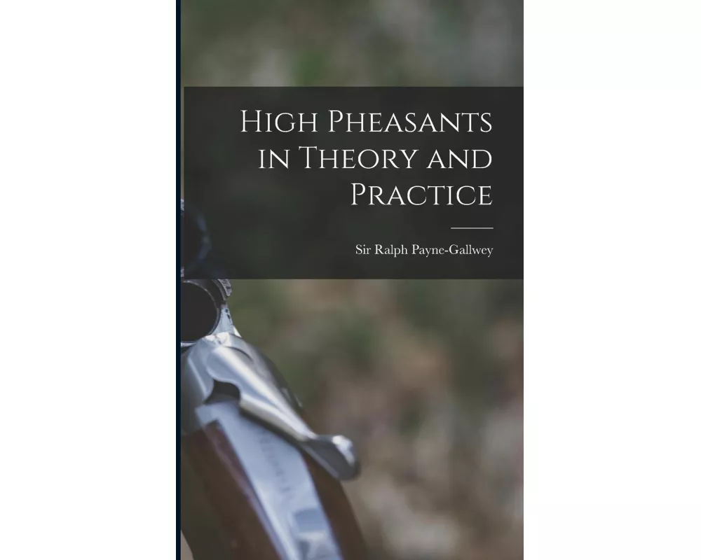 High Pheasants in Theory and Practice
