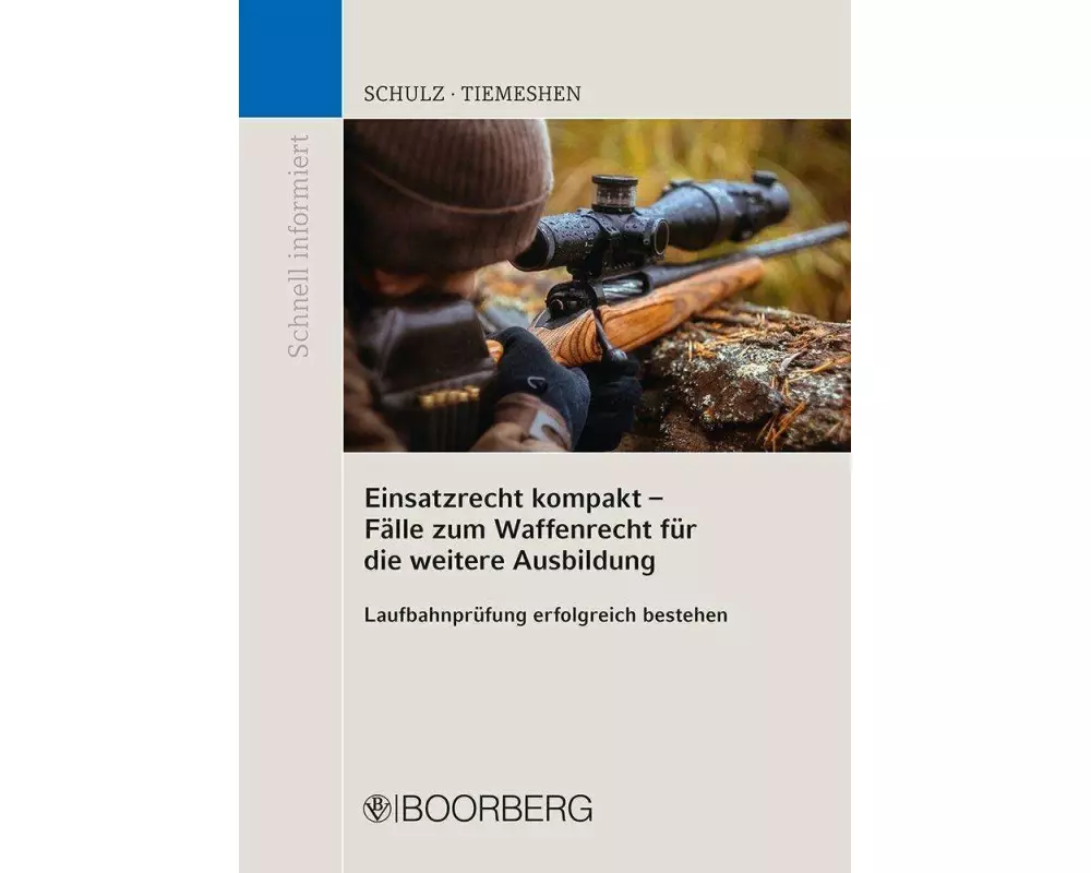 Einsatzrecht kompakt - Fälle zum Waffenrecht für die weitere Ausbildung
