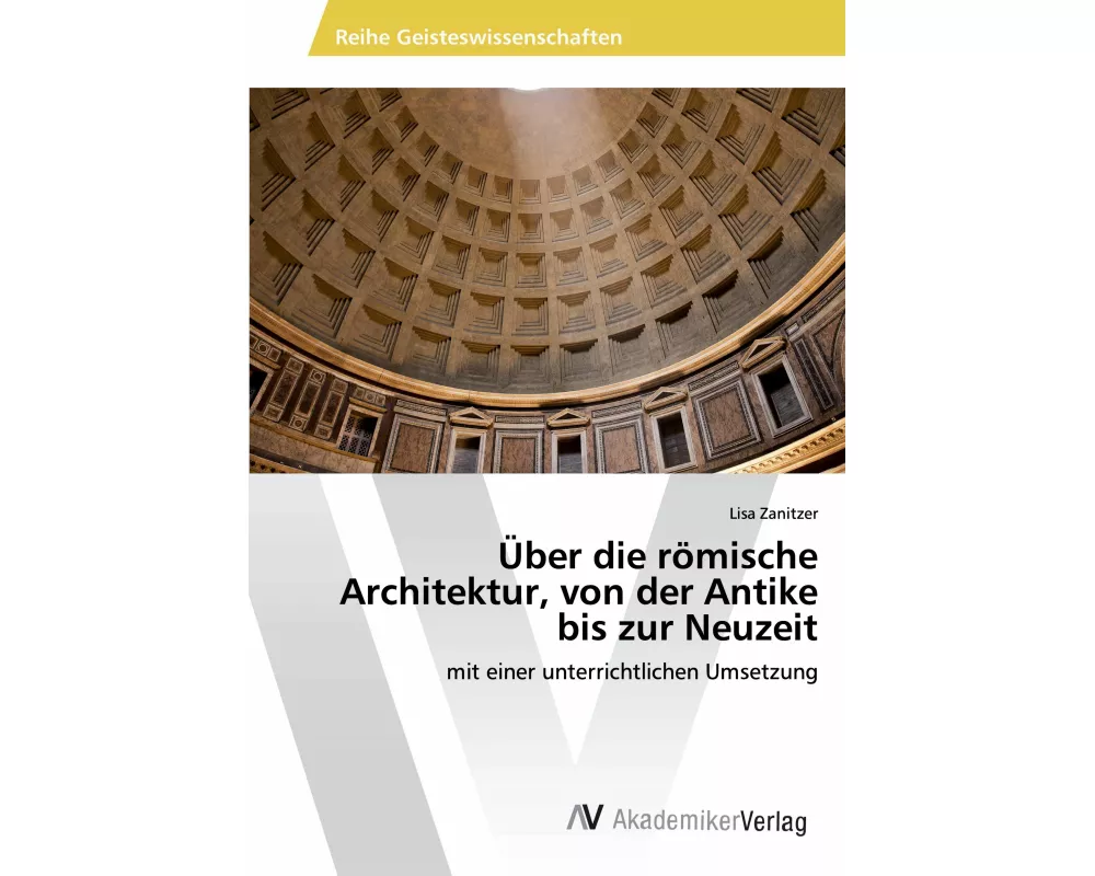 Über die römische Architektur, von der Antike bis zur Neuzeit