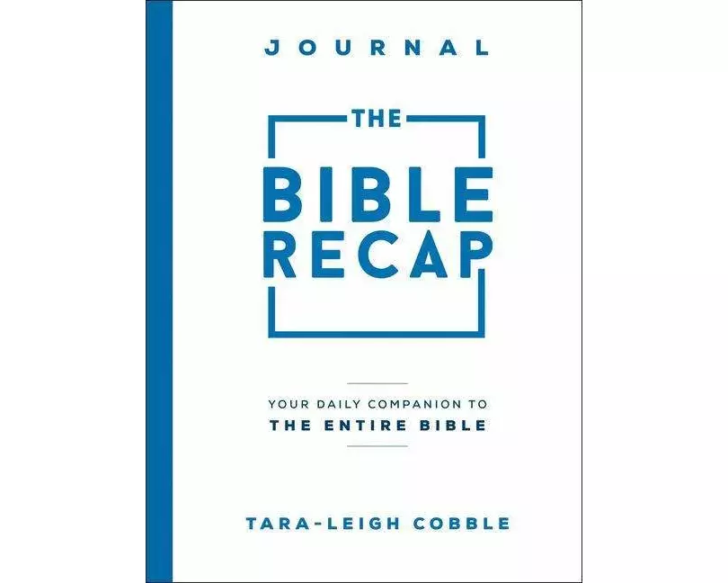 The Bible Recap Journal – Your Daily Companion to the Entire Bible